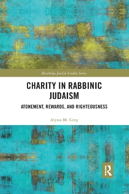 Charity in Rabbinic Judaism - Alyssa M. Gray