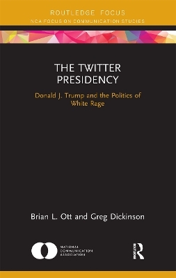 The Twitter Presidency - Brian L. Ott, Greg Dickinson