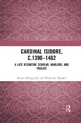 Cardinal Isidore (c.1390&ndash;1462) - Marios Philippides, Walter K. Hanak