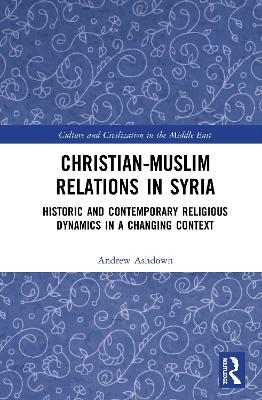 Christian&ndash;Muslim Relations in Syria - Andrew W. H. Ashdown