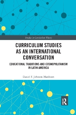 Curriculum Studies as an International Conversation - Daniel F. Johnson-Mardones