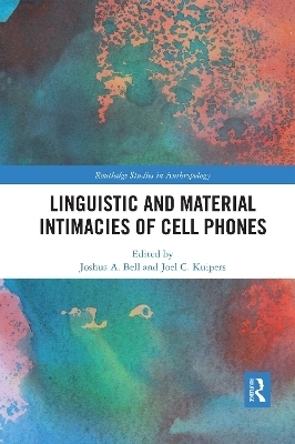 Linguistic and Material Intimacies of Cell Phones - 