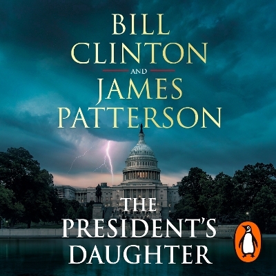 The President&rsquo;s Daughter - President Bill Clinton, James Patterson