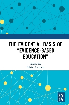 The Evidential Basis of &ldquo;Evidence-Based Education&rdquo; - 