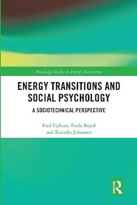 Energy Transitions and Social Psychology - Paul Upham, Paula B&ouml;gel, Katinka Johansen