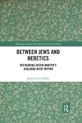 Between Jews and Heretics - Matthijs den Dulk