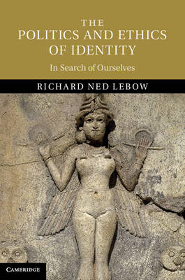 Politics and Ethics of Identity -  Richard Ned Lebow