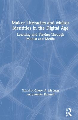 Maker Literacies and Maker Identities in the Digital Age - 