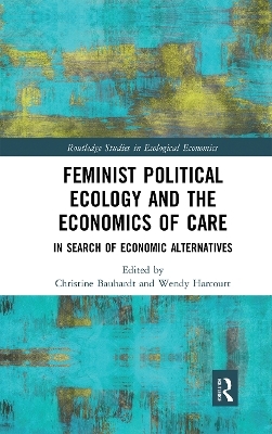 Feminist Political Ecology and the Economics of Care - 