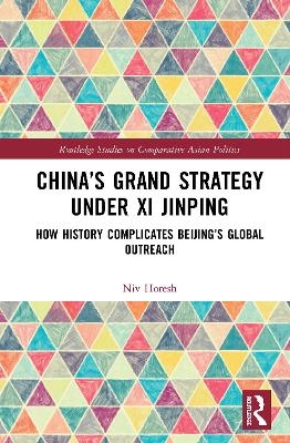 China&rsquo;s Grand Strategy Under Xi Jinping - Niv Horesh