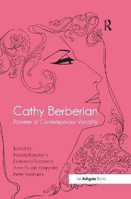 Cathy Berberian: Pioneer of Contemporary Vocality - Pamela Karantonis, Francesca Placanica, Pieter Verstraete