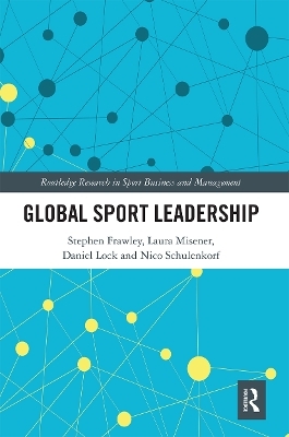 Global Sport Leadership - Stephen Frawley, Laura Misener, Daniel Lock, Nico Schulenkorf