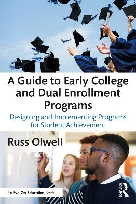 A Guide to Early College and Dual Enrollment Programs - Russ Olwell