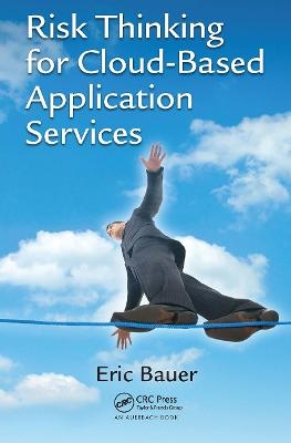 Risk Thinking for Cloud-Based Application Services - Eric Bauer