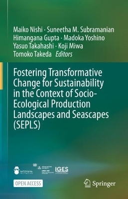 Fostering Transformative Change for Sustainability in the Context of Socio-Ecological Production Landscapes and Seascapes (SEPLS) - 