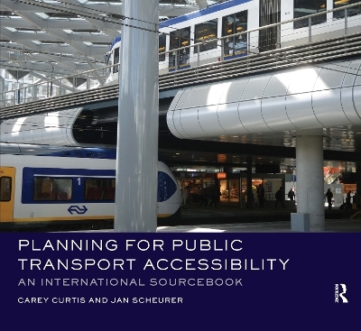 Planning for Public Transport Accessibility - Carey Curtis, Jan Scheurer
