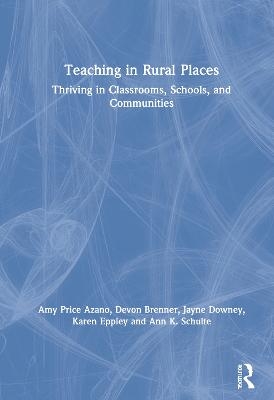 Teaching in Rural Places - Amy Price Azano, Devon Brenner, Jayne Downey, Karen Eppley, Ann K. Schulte