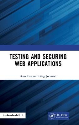 Testing and Securing Web Applications - Ravi Das, Greg Johnson