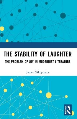 The Stability of Laughter - James Nikopoulos