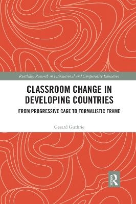 Classroom Change in Developing Countries - Gerard Guthrie