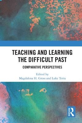 Teaching and Learning the Difficult Past - 