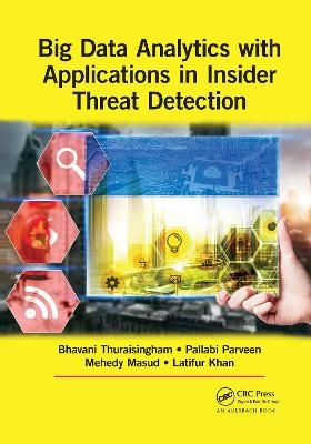 Big Data Analytics with Applications in Insider Threat Detection - Bhavani Thuraisingham, Pallabi Parveen, Mohammad Mehedy Masud, Latifur Khan