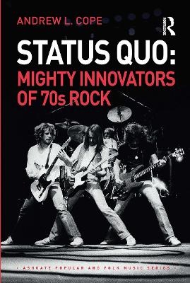 Status Quo: Mighty Innovators of 70s Rock - Andrew Cope