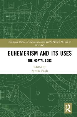 Euhemerism and Its Uses - 