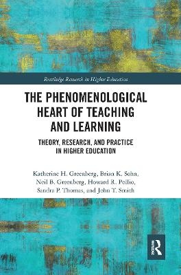 The Phenomenological Heart of Teaching and Learning - Katherine Greenberg, Brian Sohn, Neil Greenberg, Howard R Pollio, Sandra Thomas