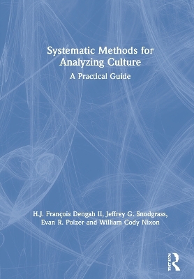 Systematic Methods for Analyzing Culture - H.J. Fran&ccedil;ois Dengah II, Jeffrey G. Snodgrass, Evan R. Polzer, William Cody Nixon