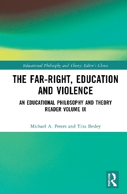 The Far-Right, Education and Violence - Michael A. Peters, Tina Besley