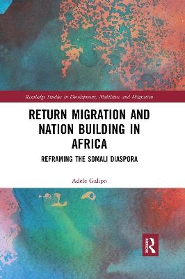 Return Migration and Nation Building in Africa - Adele Galipo