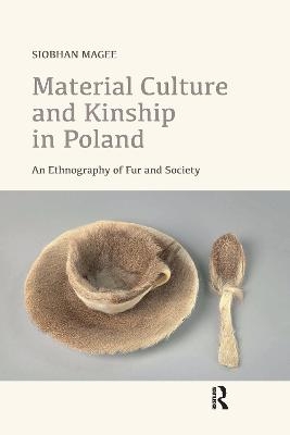 Material Culture and Kinship in Poland - Siobhan Magee
