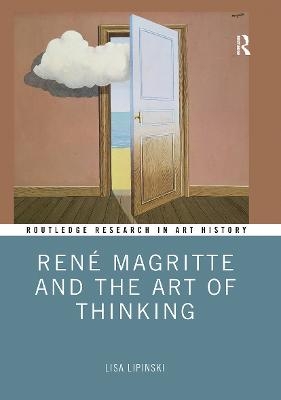 Ren&eacute; Magritte and the Art of Thinking - Lisa Lipinski