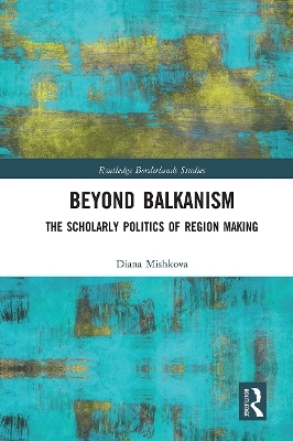 Beyond Balkanism - Diana Mishkova