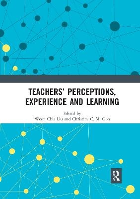 Teachers&rsquo; Perceptions, Experience and Learning - 