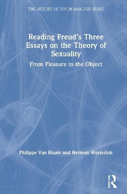 Reading Freud&rsquo;s Three Essays on the Theory of Sexuality - Philippe Van Haute, Herman Westerink