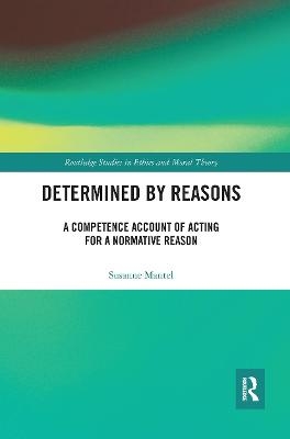 Determined by Reasons - Susanne Mantel
