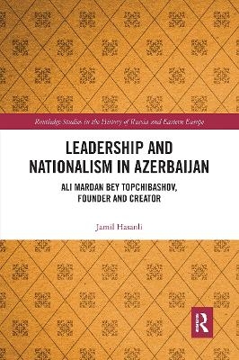 Leadership and Nationalism in Azerbaijan - Jamil Hasanli