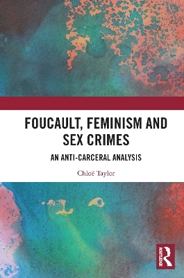 Foucault, Feminism, and Sex Crimes - Chlo&euml; Taylor