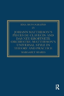 Johann Mattheson&rsquo;s Pi&egrave;ces de clavecin and Das neu-er&ouml;ffnete Orchestre - Margaret Seares