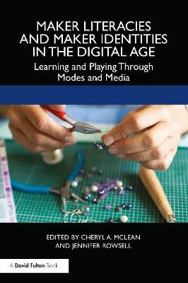 Maker Literacies and Maker Identities in the Digital Age - 
