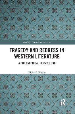 Tragedy and Redress in Western Literature - Richard Gaskin