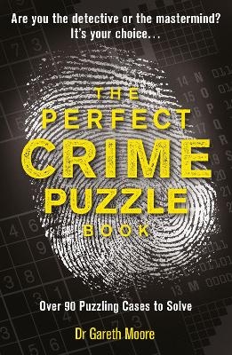 The Perfect Crime Puzzle Book - Dr Gareth Moore
