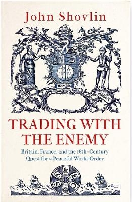 Trading with the Enemy - John Shovlin