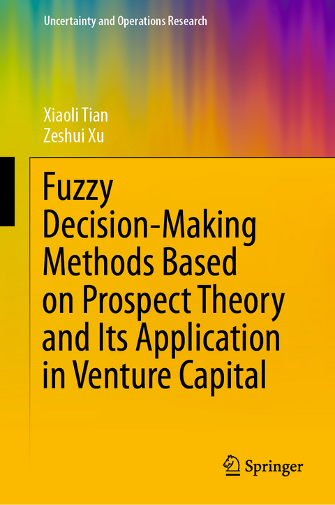 Fuzzy Decision-Making Methods Based on Prospect Theory and Its Application in Venture Capital - Xiaoli Tian, Zeshui Xu