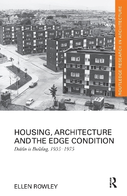 Housing, Architecture and the Edge Condition - Ellen Rowley