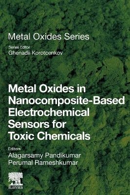 Metal Oxides in Nanocomposite-Based Electrochemical Sensors for Toxic Chemicals