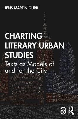 Charting Literary Urban Studies - Jens Martin Gurr