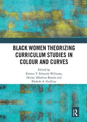 Black Women Theorizing Curriculum Studies in Colour and Curves - 